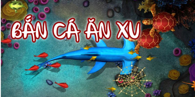 Tổng quan về bắn cá xu