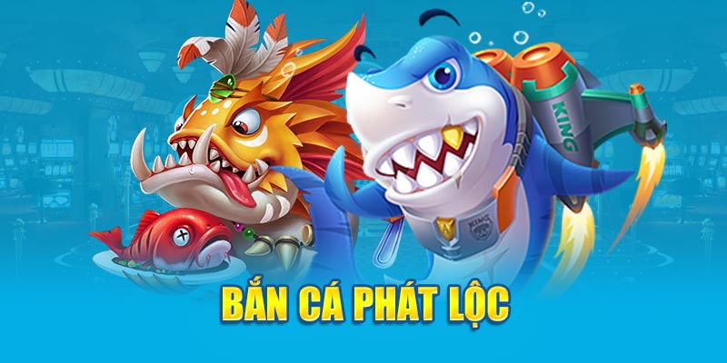 Bắn cá phát lộc