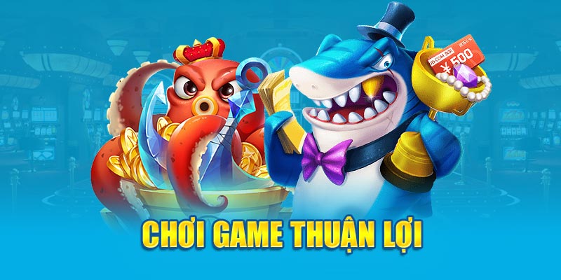 Chơi game thuận lợi